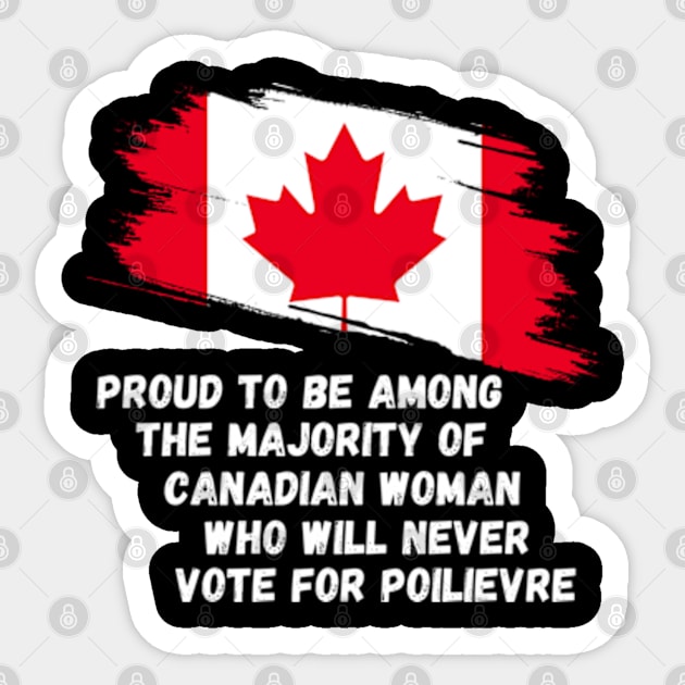 Canada Proud To Be Among The Majority Of Canadian Woman Never Vote For POILIEVER Sticker by Mojakolane